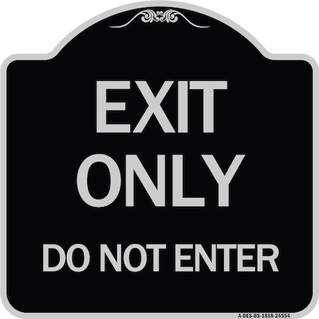 Signmission Exit Only Do Not Enter Heavy-Gauge Aluminum Architectural Sign, 18" H, BS-1818-24554 A-DES-BS-1818-24554